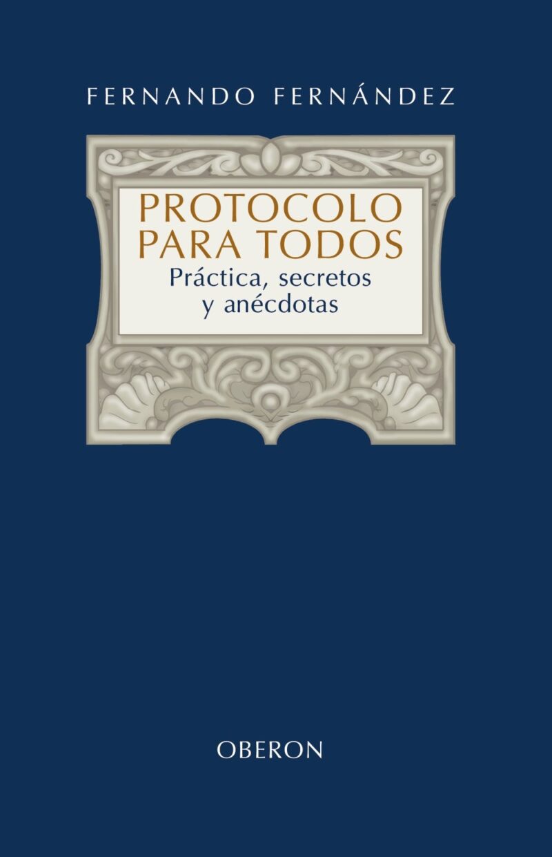 Libro Impreso Protocolo para todos Práctica, secretos y anécdotas