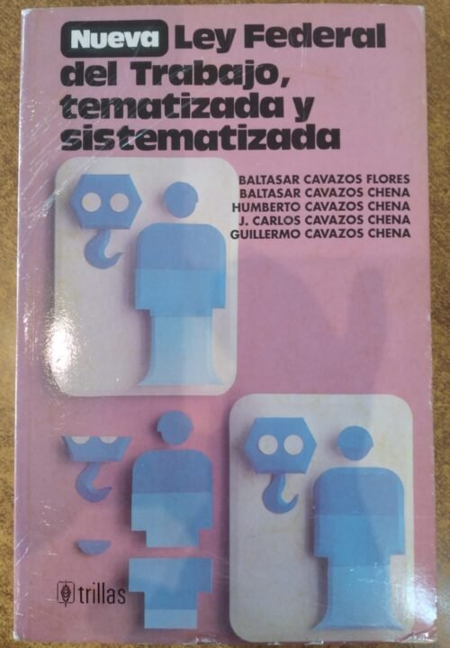 Oferta Especial CAVAZOS - NUEVA LEY FEDERAL DEL TRABAJO