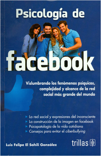 Libro Impreso psicología de facebook. Vislumbrando los fenomenos psiquicos, complejidad y alcance de la red social más grande del mundo