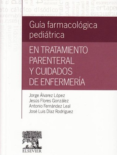 Libro Impreso Guía farmacológica pediátrica en tratamiento parenteral y cuidados de enfermería 1 Ed