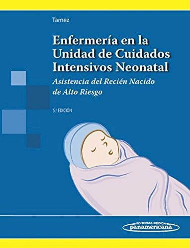Libro Impreso Enfermería en la Unidad de Cuidados Intensivos Neonatal Asistencia del recién nacido de alto riesgo 5º Edición