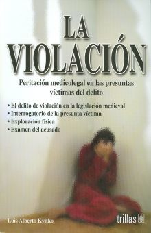 Libro Impreso-La Violación: Peritación Medico-legal En Las Presuntas Victimas Del Delito