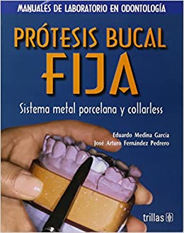 Libro Impreso- Prótesis Bucal Fija Manual de Libratorio en Odontología