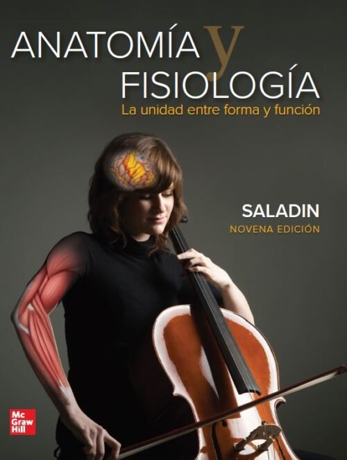Libro Impreso ANATOMÍA Y FISIOLOGÍA. LA UNIDAD ENTRE FORMA Y FUNCION - KENNETH S. SALADIN 9ed