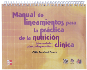 Libro Impreso MANUAL DE LINEAMIENTOS PARA LA PRACTICA DE LA NUTRICION CLINICA