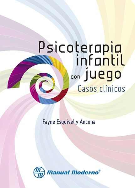 Libro Impreso-Psicoterapia infantil con juego: casos clínicos Fayne Esquivel Ancona
