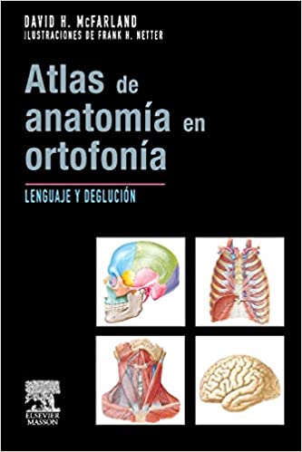 Atlas De Anatomía En Ortofonía: Lenguaje Y Deglución