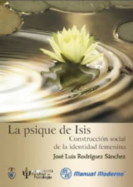 LA PSIQUE DE ISIS: CONSTRUCCION SOCIAL DE LA IDENTIDAD FEMENINA