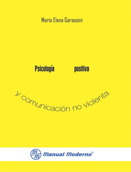 Psicología Positiva y Comunicación no violenta Garassini, María Elena