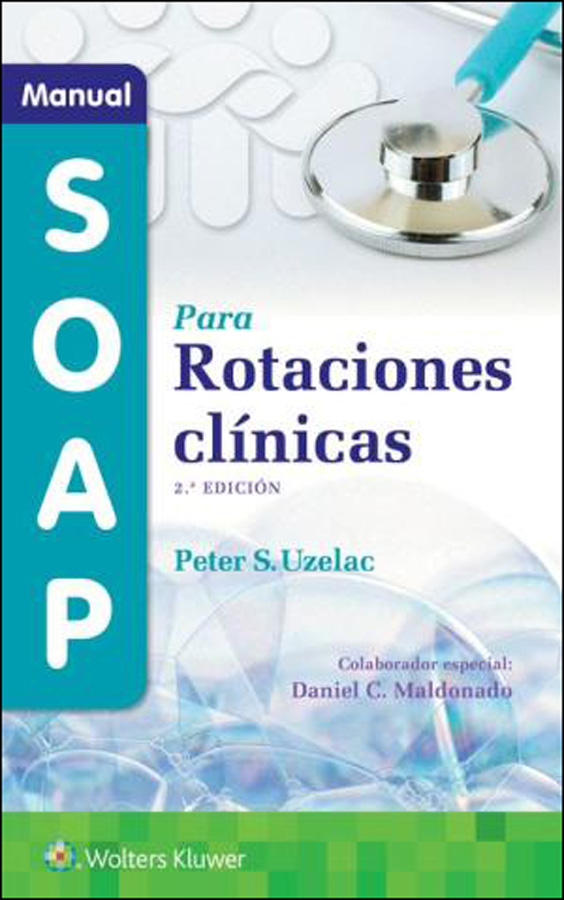 Libro Impreso Author(s): Peter S Uzelac M.D.Manual SOAP para rotaciones clínicas Edition: 2