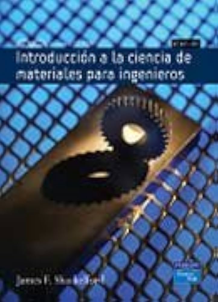 INTRODUCCION A LA CIENCIA DE MATERIALES PARA INGENIEROS 6ª ED.