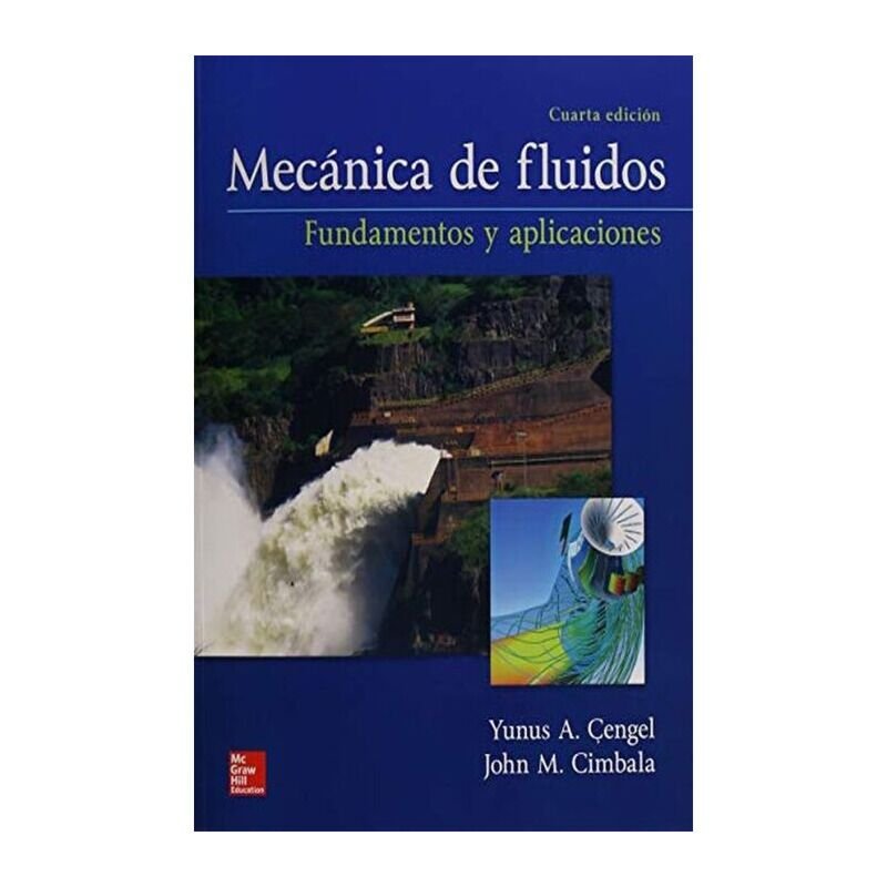 MECANICA DE FLUIDOS FUNDAMENTOS Y APLICACIONES 4ta Ed.