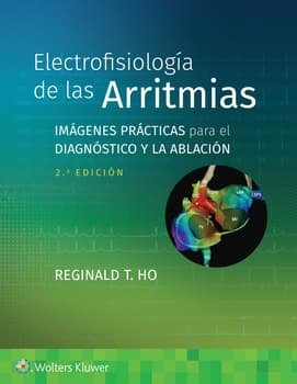 Electrofisiología de las arritmias Imágenes prácticas para el diagnóstico y la ablación