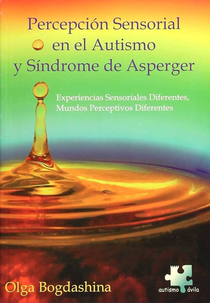 Percepción Sensorial en el Autismo y Sindrome de Asperger.