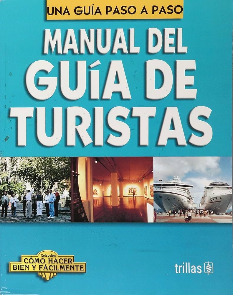 MANUAL DEL GUIA DE TURISTAS -UNA GUIA PASO A PASO