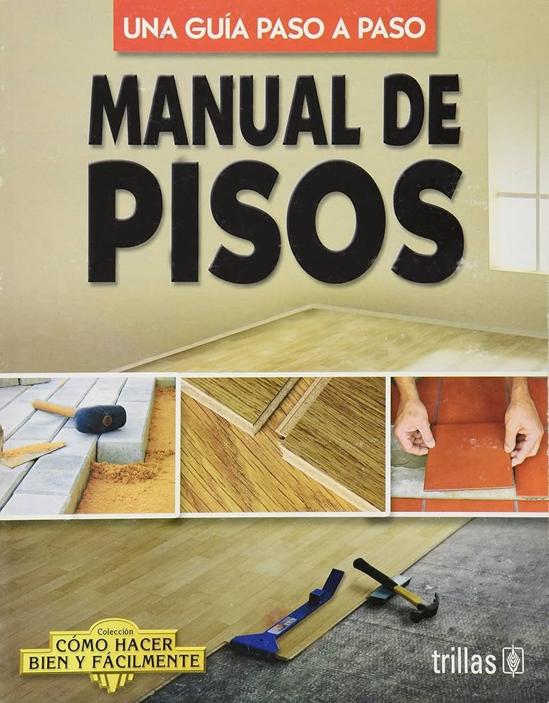 MANUAL DE PISOS UNA GUIA PASO A PASO