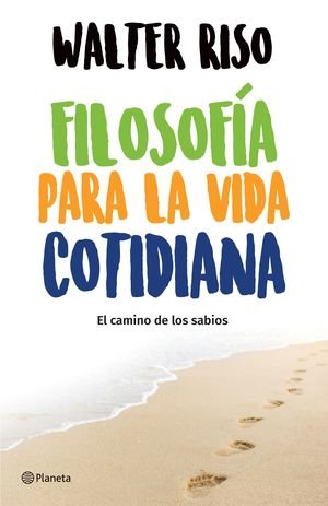 Filosofía Para La Vida Cotidiana. El Camino De Los Sabios
