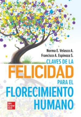CLAVES DE LA FELICIDAD PARA EL FLORECIMIENTO HUMANO