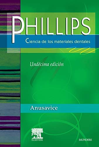 PHILLIPS. Ciencia de los materiales dentales 11va Edición