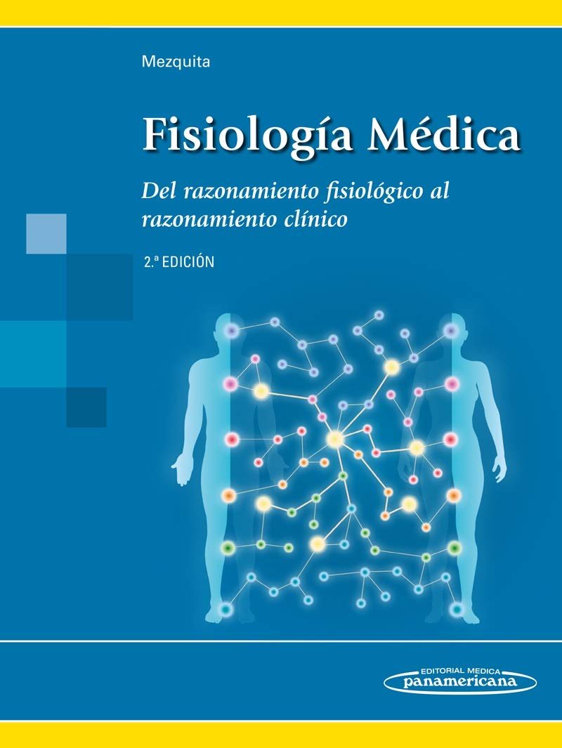 MEZQUITA:Fisiología Médica 2Ed: Del Razonamiento Fisiológico al Razonamiento Clínico