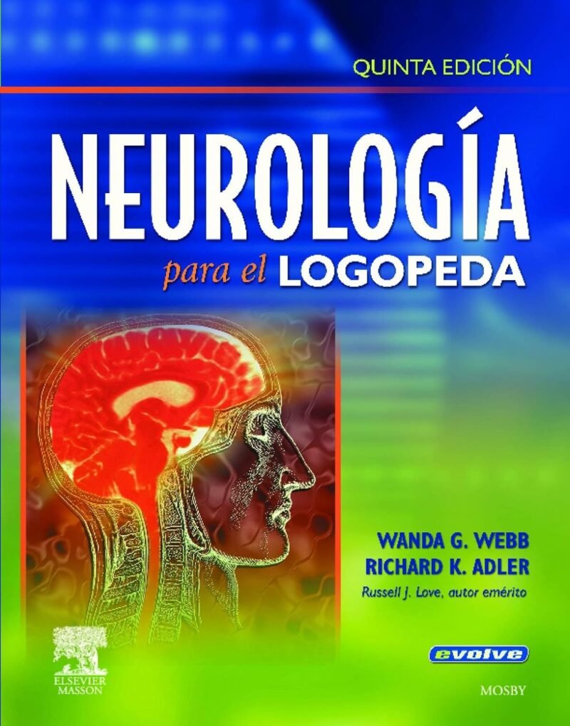 NEUROLOGIA PARA EL LOGOPEDA  5ª ED. W. WEBB