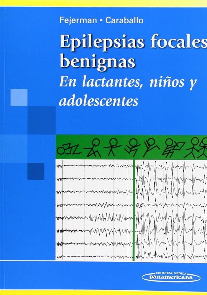 EPILEPSIAS FOCALES BENIGNAS: EN LACTANTES, NIÑOS Y ADOLESCENTES