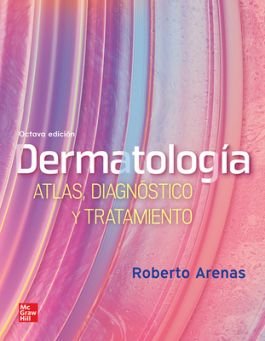 DERMATOLOGIA. ATLAS, DIAGNOSTICO Y TRATAMIENTO ROBERTO ARENAS 8 ED