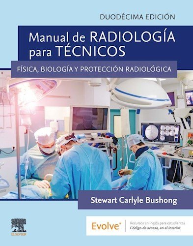 Manual de Radiología para Técnicos 12E. Física, Biología y Protección Radiología