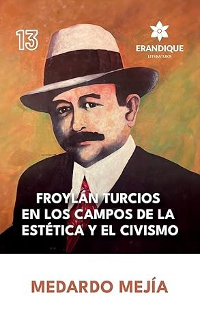 Froylán Turcios en los Campos de la Estética y el Civismo Tapa blanda