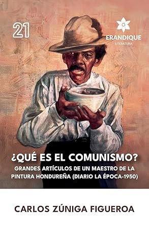¿Qué es el comunismo?: Grandes artículos de un maestro de la pintura hondureña Tapa blanda