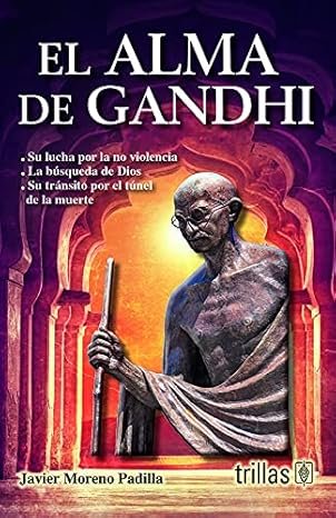 El alma de Gandhi, Javier Moreno Padilla (Tapa blanda)