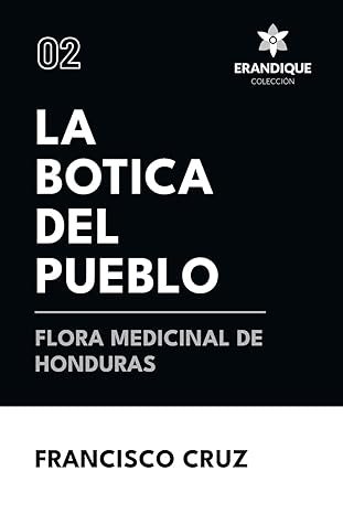 La botica del pueblo flora medicinal de Honduras  Tapa blanda