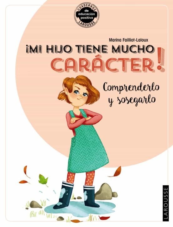 ¡MI HIJO TIENE MUCHO CARÁCTER! COMPRENDERLO Y SOSEGARLO