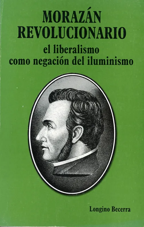 Morazán Revolucionario el liberalismo como negación de iluminismo