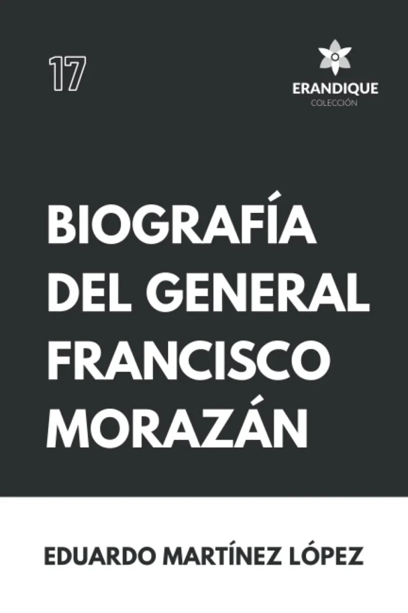 BIOGRAFÍA DEL GENERAL FRANCISCO MORAZÁN