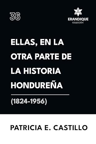 Ellas, en la otra parte de la historia hondureña (1824-1956)
