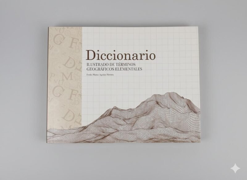 Diccionario ,Ilustrado De Términos Geográficos Elementales ( Fredis Aguilar)